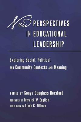 New Perspectives in Educational Leadership: Exploring Social, Political, and Community Contexts and Meaning- Foreword by Fenwick W. English- Conclusio