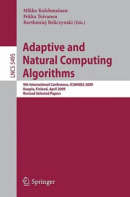 Adaptive and Natural Computing Algorithms: 9th International Conference, ICANNGA 2009, Kuopio, Finland, April 23-25, 2009, Revis