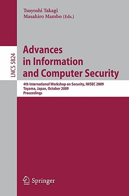 Advances in Information and Computer Security: 4th International Workshop on Security, IWSEC 2009 Toyama, Japan, October 28-30,