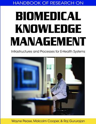 Biomedical Knowledge Management: Infrastructures and Processes for E-Health Systems