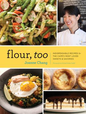 Flour, Too: Indispensable Recipes for the Cafe’s Most Loved Sweets & Savories (Baking Cookbook, Dessert Cookbook, Savory Recipe Bo
