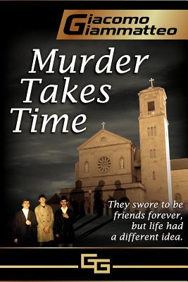 Murder Takes Time: Friendship & Honor Series, Book One (Volume 1)