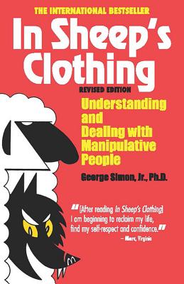 In Sheep’s Clothing: Understanding and Dealing with Manipulative People