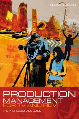 Production Management for TV and Film: The Professional’s Guide