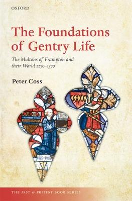 The Foundations of Gentry Life: The Multons of Frampton and Their World, 1270-1370