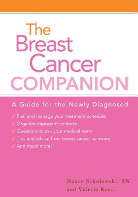 The Breast Cancer Companion: A Guide for the Newly Diagnosed