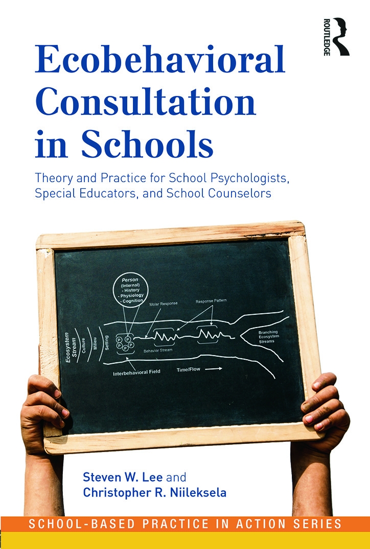 Ecobehavioral Consultation in Schools: Theory and Practice for School Psychologists, Special Educators, and School Counselors