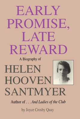Early Promise, Late Reward: A Biography of Helen Hooven Santmyer