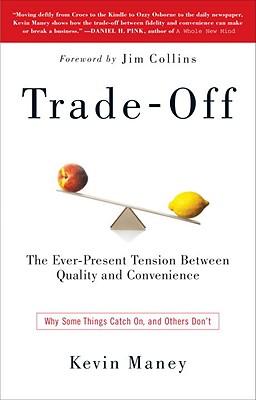 Trade-Off: Why Some Things Catch On, and Others Don’t
