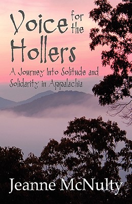 Voice for the Hollers: A Journey into Solitude and Solidarity in Appalachia