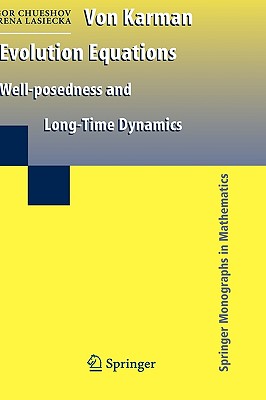 Von Karman Evolution Equations: Well-Posedness and Long Time Dynamics