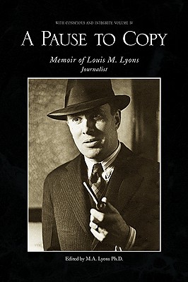 A Pause to Copy: Memoir of Louis M. Lyons Journalist