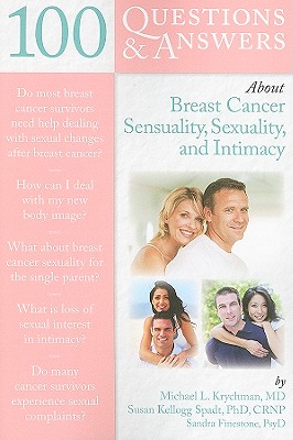 100 Questions & Answers About Breast Cancer Sensuality, Sexuality, and Intimacy