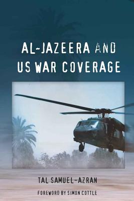 Al-Jazeera and Us War Coverage: Foreword by Simon Cottle
