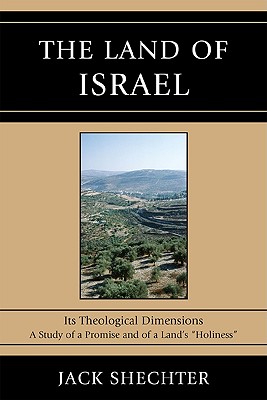 The Land of Israel: Its Theological Dimensions: A Study of a Promise and of a Land’s holiness