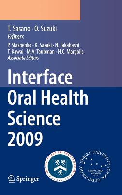 Interface Oral Health Science 2009: Proceedings of the 3rd International Symposium for Interface Oral Health Science, Held in Se