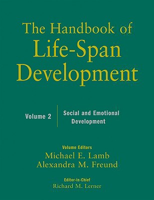 The Handbook of Life-Span Development: Social and Emotional Development