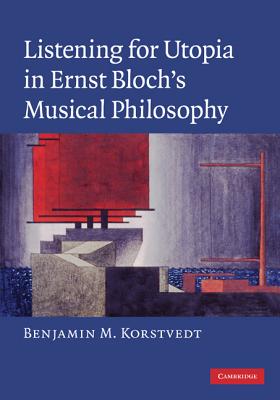 Listening for Utopia in Ernst Bloch’s Musical Philosophy