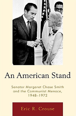 An American Stand: Senator Margaret Chase Smith and the Communist Menace, 1948-1972