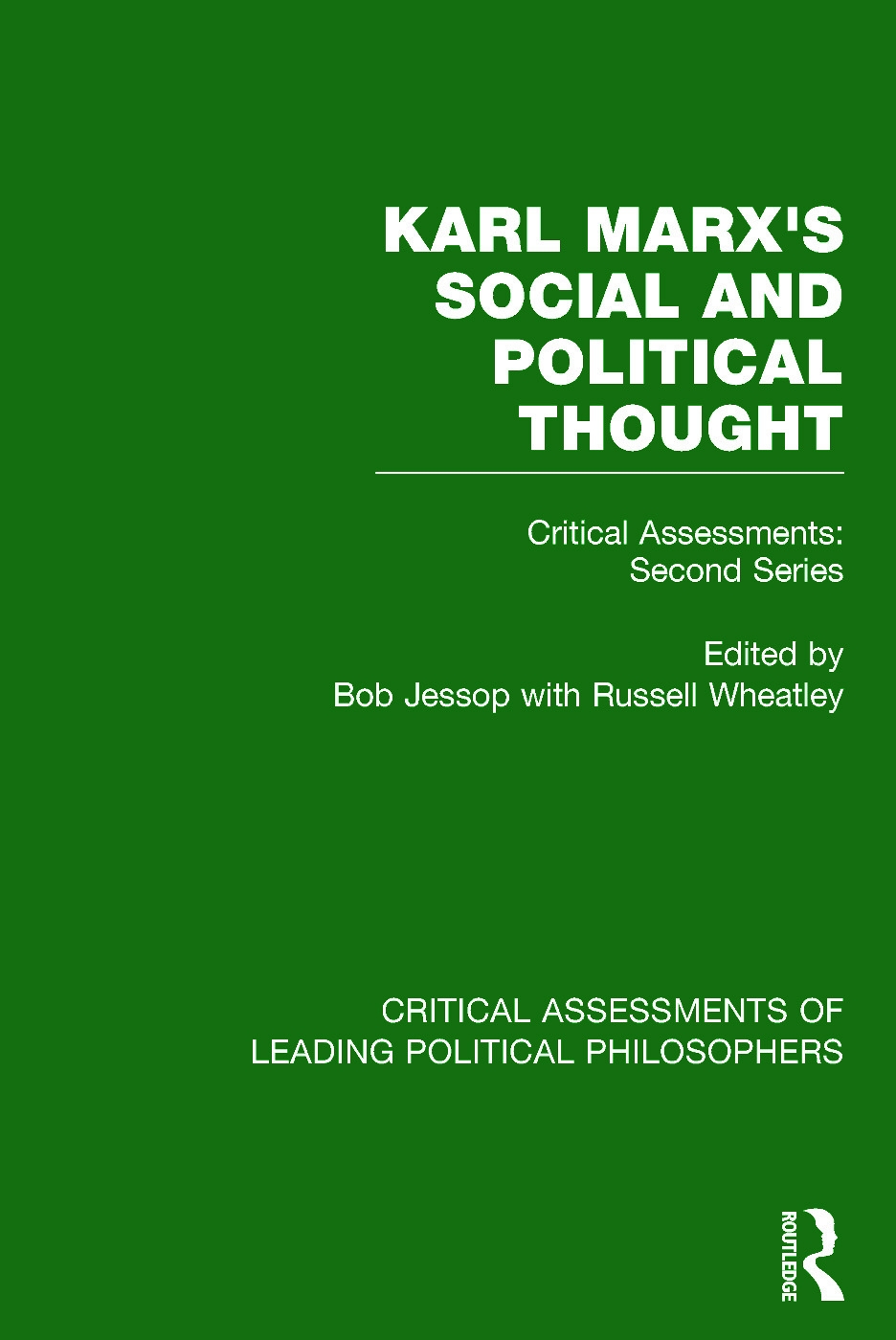Karl Marx’s Social and Political Thought: Critical Assessments of Leading Political Philosophers : Second Series, Volumes V, Vi