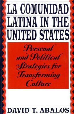 LA Comunidad Latina in the United States: Personal and Political Strategies for Transforming Culture