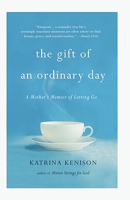The Gift of an Ordinary Day: A Mother’s Memoir