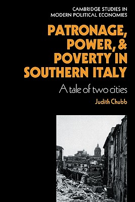 Patronage, Power and Poverty in Southern Italy: A Tale of Two Cities