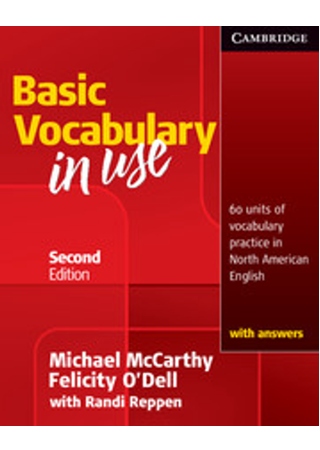 Basic Vocabulary in Use: 60 Units of Vocabulary Practice in North American English: With Answers