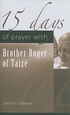 15 Days of Prayer with Brother Roger of Taize