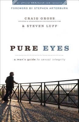 Pure Eyes: A Man’s Guide to Sexual Integrity