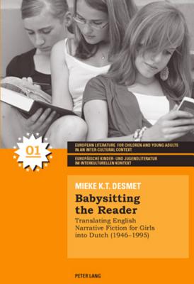 Babysitting the Reader: Translating English Narrative Fiction for Girls Into Dutch (1946-1995)