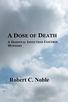 A Dose of Death: A Hospital Infection Control Mystery