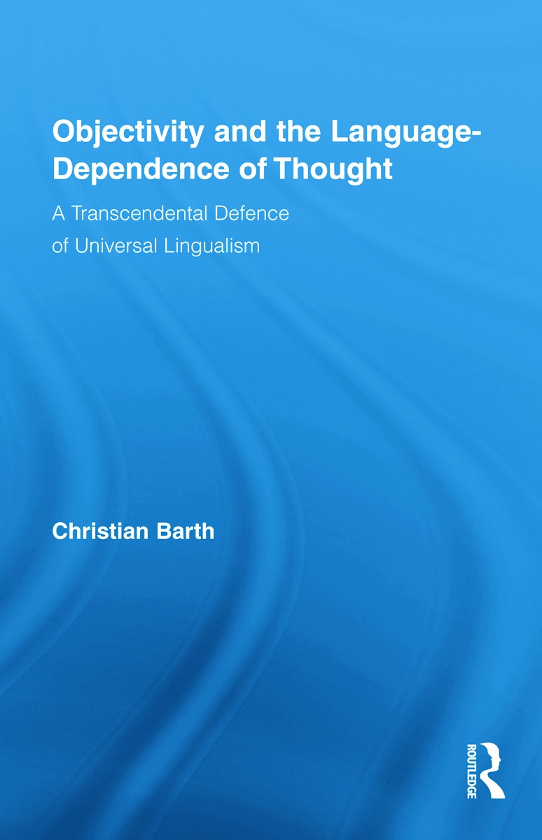 Objectivity and the Language-Dependence of Thought: A Transcendental Defence of Universal Lingualism