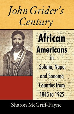 John Grider’s Century: African Americans in Solano, Napa, and Sonoma Counties from 1845 to 1925
