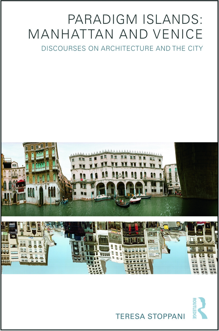 Paradigm Islands: Manhattan and Venice: Discourses on Architecture and the City