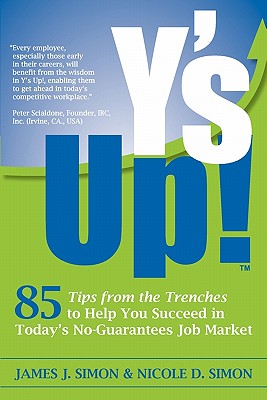 Y’s Up!: 85 Tips from the Trenches to Help You Succeed in Today’s No-guarantees Job Market
