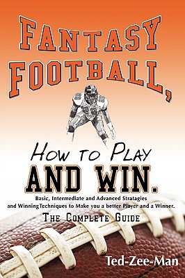 Fantasy Football, How to Play and Win.: The Complete Guide
