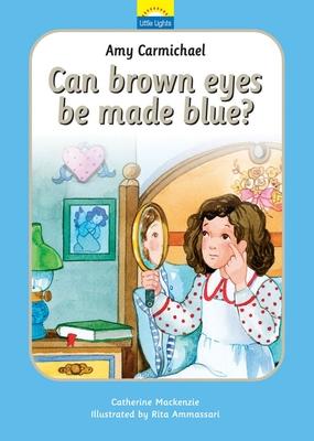 Amy Carmichael: Can Brown Eyes Be Made Blue? The True Story and Amy Carmichael and her Looking Glass