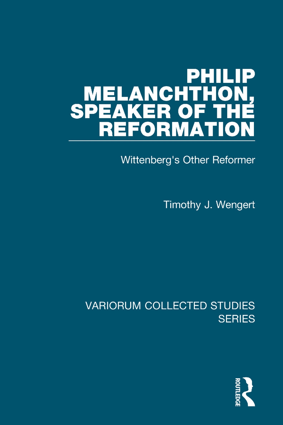 Philip Melanchthon, Speaker of the Reformation: Wittenberg’s Other Reformer