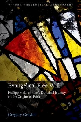 Evangelical Free Will: Philipp Melanchthon’s Doctrinal Journey on the Origins of Faith