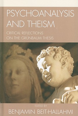 Psychoanalysis and Theism: Critical Reflections on the Grunbaum Thesis