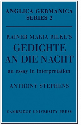 Rainer Maria Rilke’s ’Gedichte an Die Nacht’: An Essay in Interpretation