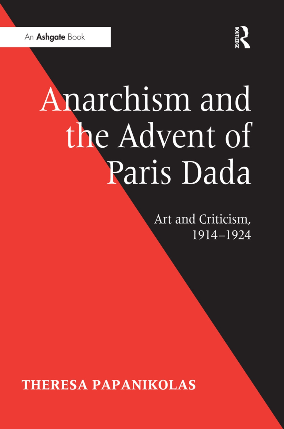 Anarchism and the Advent of Paris Dada: Art and Criticism, 1914 1924
