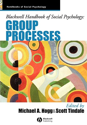 Blackwell Handbook of Social Psychology: Group Processes
