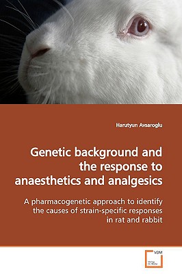 Genetic Background and the Response to Anaesthetics and Analgesics: A Pharmacogenetic Approach to Identify the Causes of Strain-