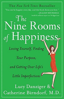 The Nine Rooms of Happiness: Loving Yourself, Finding Your Purpose, and Getting Over Life’s Little Imperfections