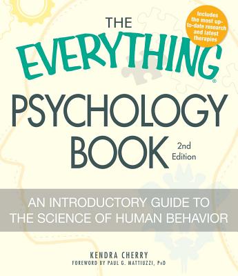 The Everything Psychology Book: An Introductory Guide to the Science of Human Behavior