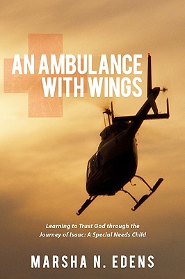 An Ambulance With Wings: Learning to Trust God Through the Journey of Isaac, a Special Needs Child