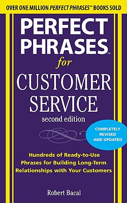 Perfect Phrases for Customer Service: Hundreds of Ready-To-Use Phrases for Handling Any Customer Service Situation