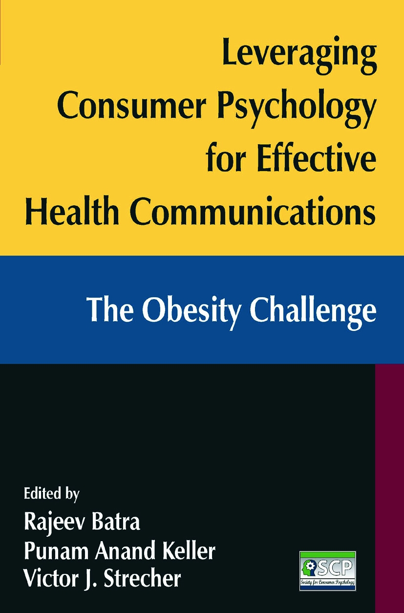 Leveraging Consumer Psychology for Effective Health Communications: The Obesity Challenge: The Obesity Challenge